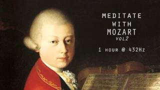 Meditate with Mozart  432Hz Classical Music  Vol 2 [upl. by Urias]