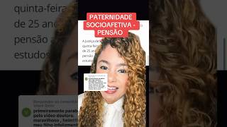 PATERNIDADE SOCIOAFETIVA  PENSÃO ‼️ direito familia [upl. by Anerroc458]