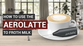 How To Use the AeroLatte To Froth Milk [upl. by Aicena175]