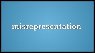 Misrepresentation Meaning [upl. by Anilram]